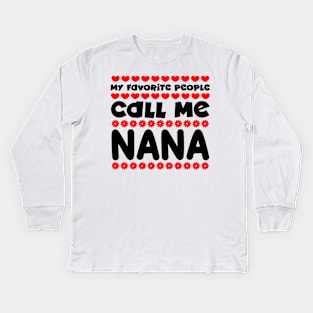 My favorite people call me nana Kids Long Sleeve T-Shirt